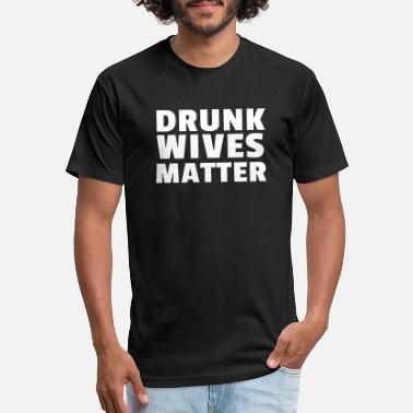 Drunk Wifes Matter T-Shirts | Unique 